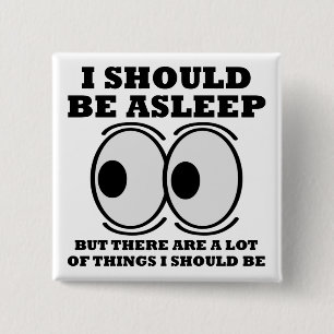 Carré 5 Cm Bouton drôle 'devrait dormir' Badge Épingle