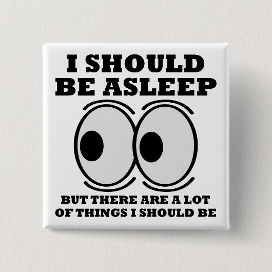 Carré 5 Cm Bouton drôle 'devrait dormir' Badge Épingle (Devant)