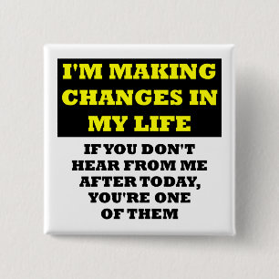 Carré 5 Cm Changes In My Life Funny Button Badge Pin