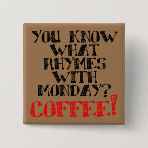 Carré 5 Cm Coffee Rhymes Avec Lundi Drôle Bouton Pin Badge