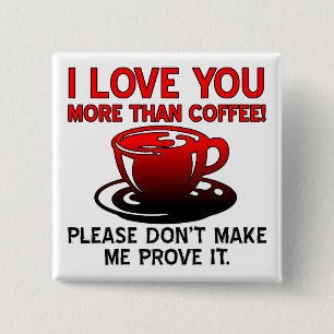 Carré 5 Cm Je t'aime plus que le café drôle bouton badge épin
