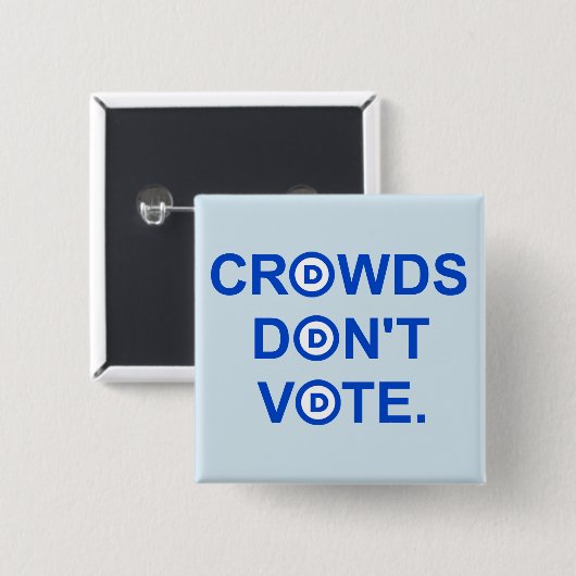 Carré 5 Cm Les foules ne votent pas. Badge (Devant & derrière)