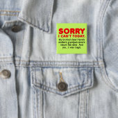 Carré 5 Cm Sorry I Can't Today Funny Button Badge (En situation)