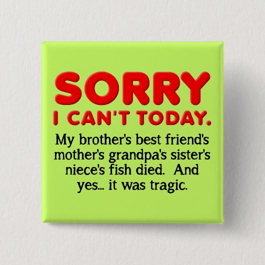 Carré 5 Cm Sorry I Can't Today Funny Button Badge (Devant)