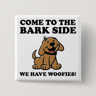 Carré 5 Cm Venez du côté Bark Funny Button Badge pour les amo