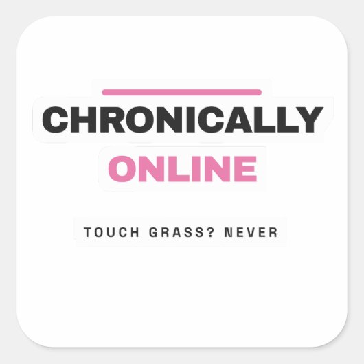 Carré Chronically Online Funny Internet Sticker (Devant)
