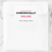 Carré Chronically Online Funny Internet Sticker (Sac)