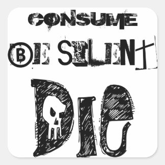 Carré Consommez Soyez silencieux, mourir - Sticker