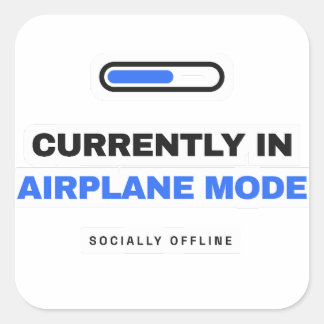 Carré Currently In Airplane Mode Funny Sticker