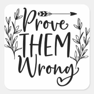 Carré Prouver qu'ils ont tort Sticker