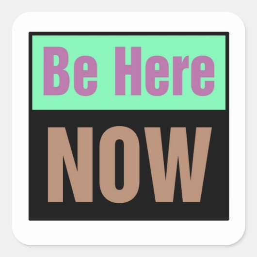Carré Sticker Be Here Now (Devant)