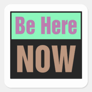 Carré Sticker Be Here Now