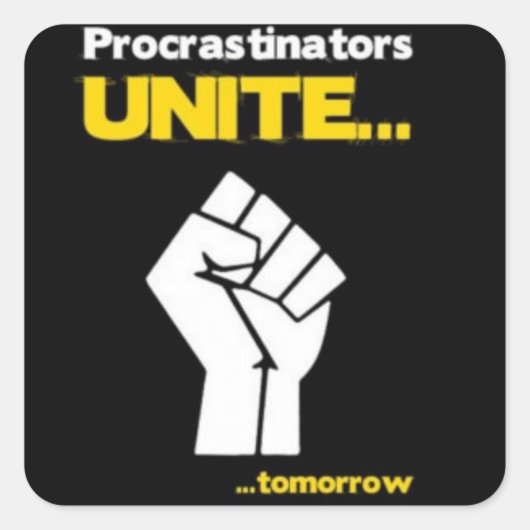 Carré Sticker Procrastinators Unite (Devant)