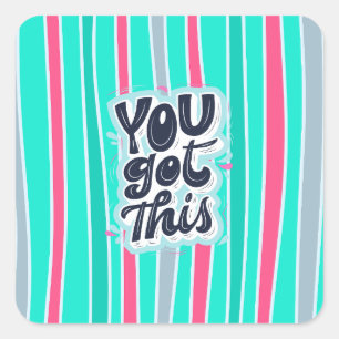 Carré "Vous avez ceci !" Sticker d'affirmation motivatio