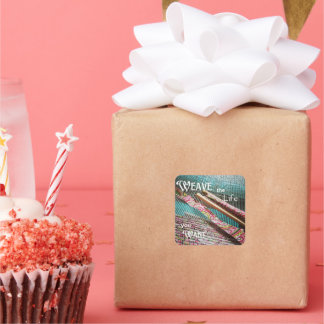 Carré Weave The Life You Want Sticker