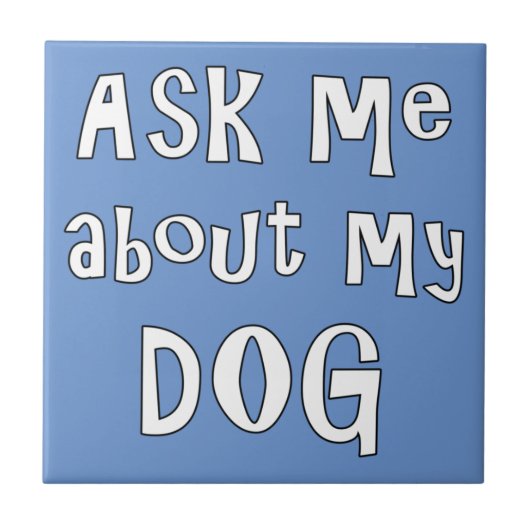 Carreau Ask me about my dog (Devant)