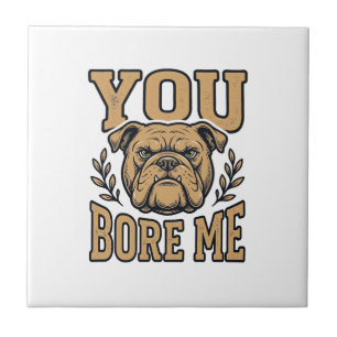 Carreau Bulldog Vintage Vous m'ennuyez Dessin de chien drô