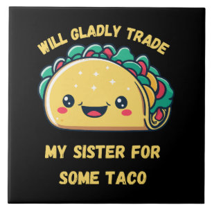 Carreau Échangerai Ma Sœur Contre des Tacos