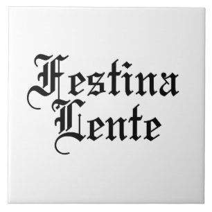 Carreau Festina Lente - Faire la hâte lentement - Phrase l