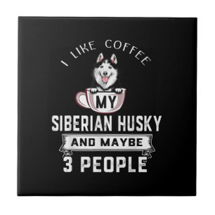 Carreau I Like Coffee My Husky And Maybe 3 People Venin
