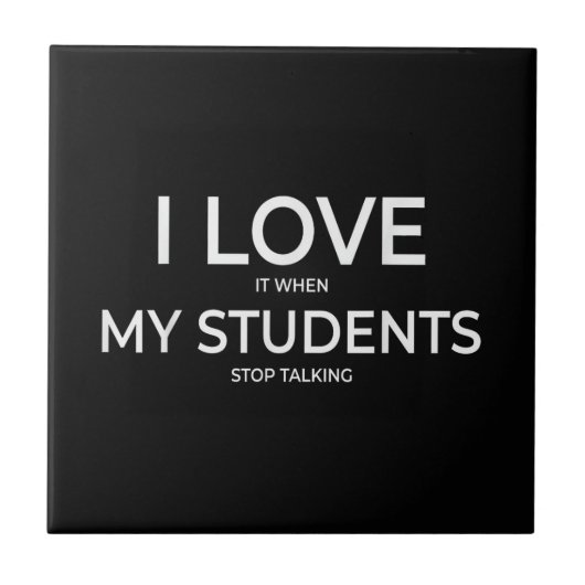 Carreau I Love It When My Students Stop Talking Highschool (Devant)