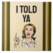 Carreau I Told Ya Ceramic Tile (Devant)