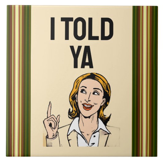 Carreau I Told Ya Ceramic Tile (Devant)