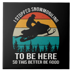 Carreau J'Ai Arrêté La Motoneige Pour Être Ici