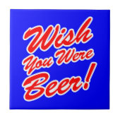 Carreau J'Aimerais Que Tu Sois Bière ! (Devant)