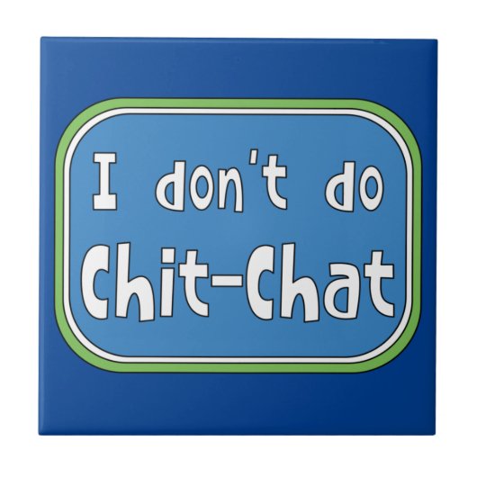Carreau Je ne fais pas Chit-Conversation (Devant)