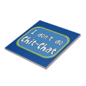 Carreau Je ne fais pas Chit-Conversation (Côté)