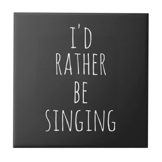 Carreau Je préférerais chanter une citation drôle noir et (Devant)