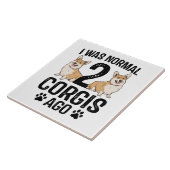Carreau J'étais normal il y a 2 Corgis Chien (Côté)