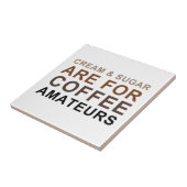 Carreau La crème et le sucre sont pour des amateurs de (Côté)