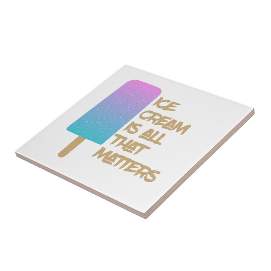 Carreau La crème glacée est tout ce qui compte. (Côté)