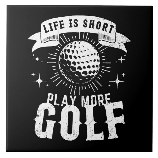 Carreau La vie est courte. Jouez plus au golf (Devant)