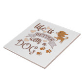 Carreau La vie est meilleure avec un chien citation drôle  (Côté)