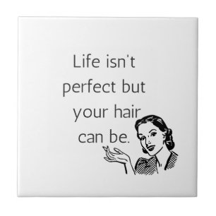 Carreau La vie n'est pas parfaite mais vos cheveux peuvent