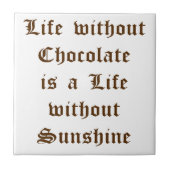 Carreau La vie sans chocolat est une vie sans soleil (Devant)