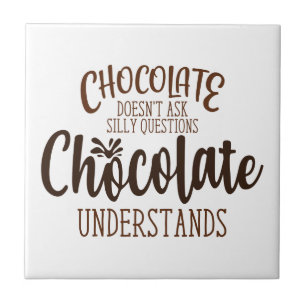 Carreau Le chocolat ne pose pas de questions stupides