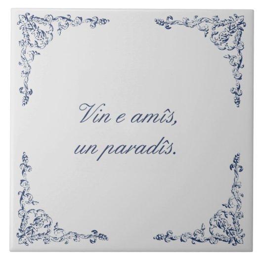 Carreau "Le vin et les amis sont le Ciel" proverbe Friulie (Devant)