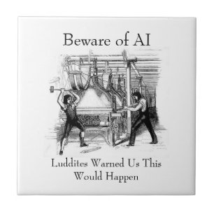 Carreau Méfiez-vous de l'IA - Les Luddites nous ont averti