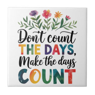 Carreau Ne comptez pas les jours, faites que les jours com