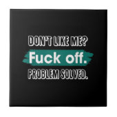 Carreau Ne m'aime pas F*ck Off Problem solved Funny Sassy (Devant)