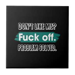 Carreau Ne m'aime pas F*ck Off Problem solved Funny Sassy