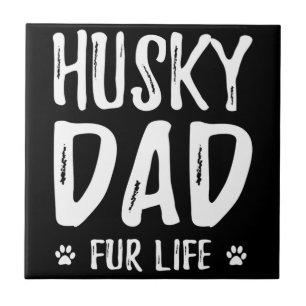 Carreau Papa chien Husky à vie  idée cadeau de propriétair