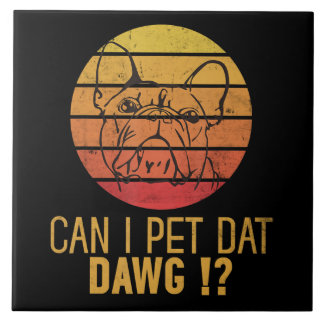 Carreau Puis-Je Pet Dat Dawg Bulldog Funny Chien Dons Amou