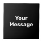 Carreau Simple Modèle de texte noir et blanc Votre message<br><div class="desc">Le texte d'affichage blanc est au centre de cette tuile en céramique noire. Vous pouvez modifier le texte pour afficher votre message personnalisé.</div>
