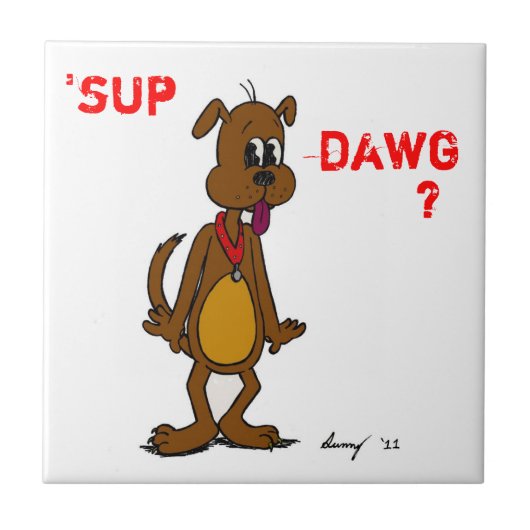 Carreau 'SUP DAWG ? Carrelage (Devant)