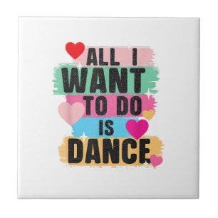 Carreau Tout ce que je veux faire est danser - Danseur ama